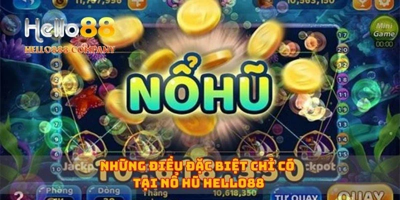 Những điều đặc biệt chỉ có tại nổ hũ Hello88