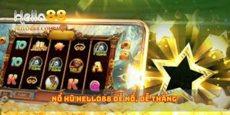 Nổ hũ Hello88 dễ nổ, dễ thắng