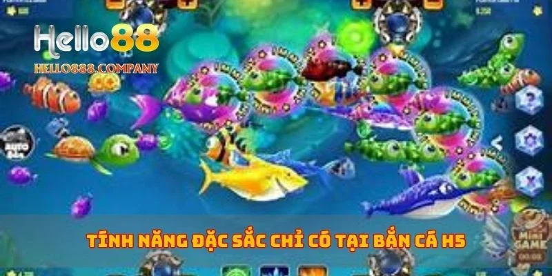 Tính năng đặc sắc chỉ có tại bắn cá H5