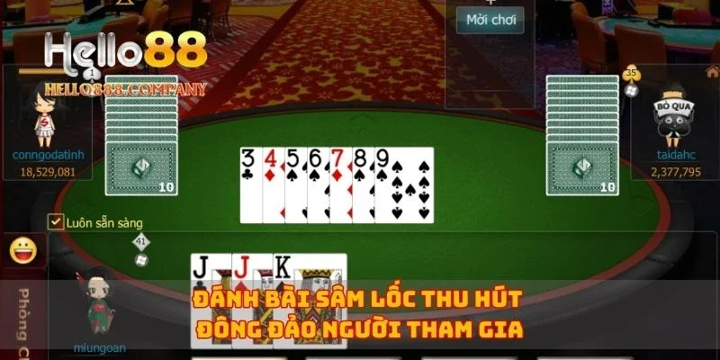 Đánh bài Sâm Lốc thu hút đông đảo người tham gia