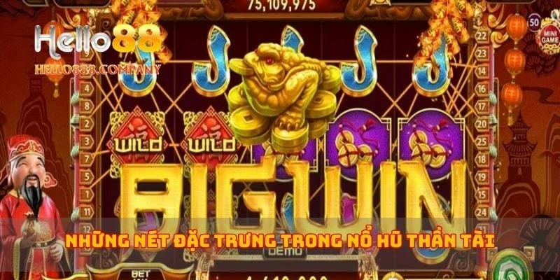 Những nét đặc trưng trong nổ hũ thần tài