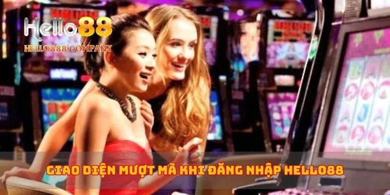 Giao diện mượt mà khi đăng nhập Hello88