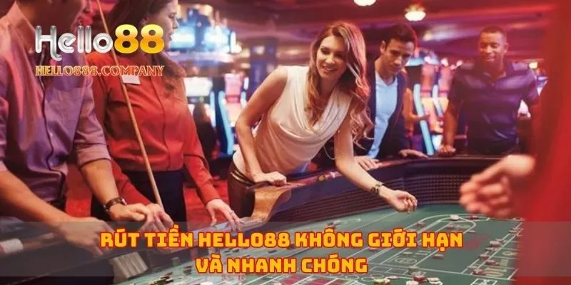 Rút tiền Hello88 không giới hạn và nhanh chóng